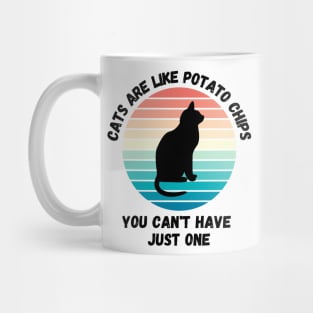 Cats Are Like Potato Chips You Cant Have Just One Mug